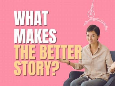 What makes the better story?