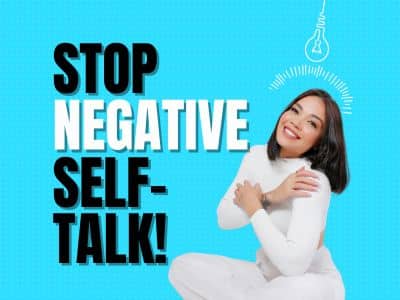 Stop Negative Self-Talk now!