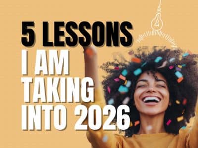 5 Life Lessons I Am Taking Into 2026