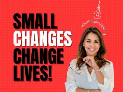 Small Changes Change Lives