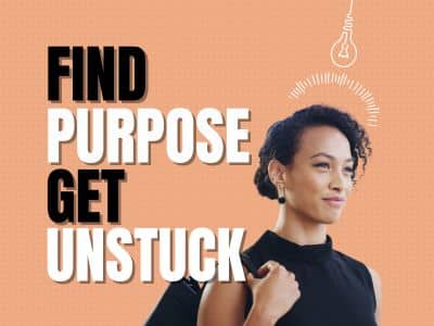 Find More Purpose, Get Unstuck