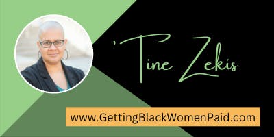 'Tine smiling in front of a black, green, and yellow background. The green and black text reads, "'Tine Zekis — www.GettingBlackWomenPaid.com"