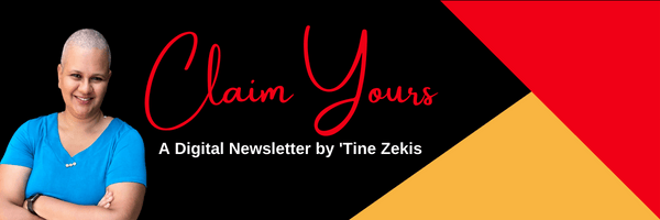 'Tine smiling in front of a black, red, and gold, background. The red and white text reads, "Claim Yours: A Digital Newsletter by 'Tine Zekis"