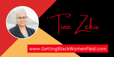 'Tine smiling in front of a black, red, and gold background. The red and white text reads, "'Tine Zekis — www.GettingBlackWomenPaid.com"