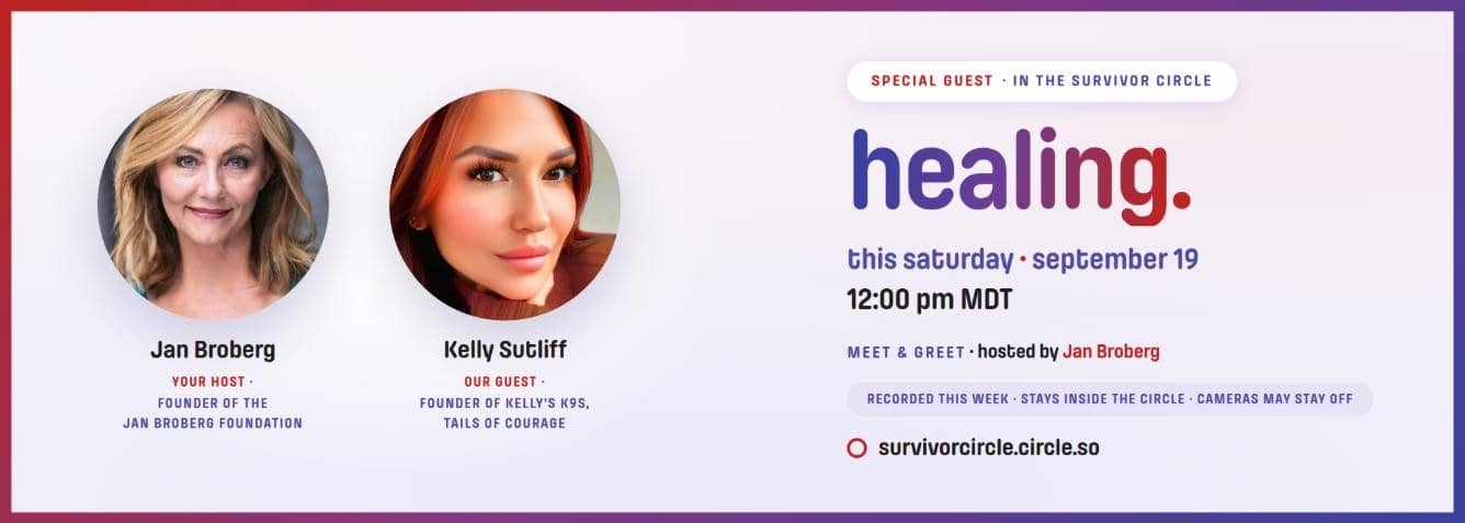 Healing, a Survivor Circle Meet and Greet with Jan Broberg and special guest Kelly Sutliff, founder of Kelly’s K9s, Tails of Courage