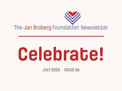 The Jan Broberg Foundation Newsletter. Celebrate! July 2026, Issue 06.