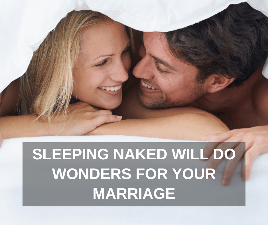 SLEEPING NAKED WILL DO WONDERS FOR YOUR MARRIAGE