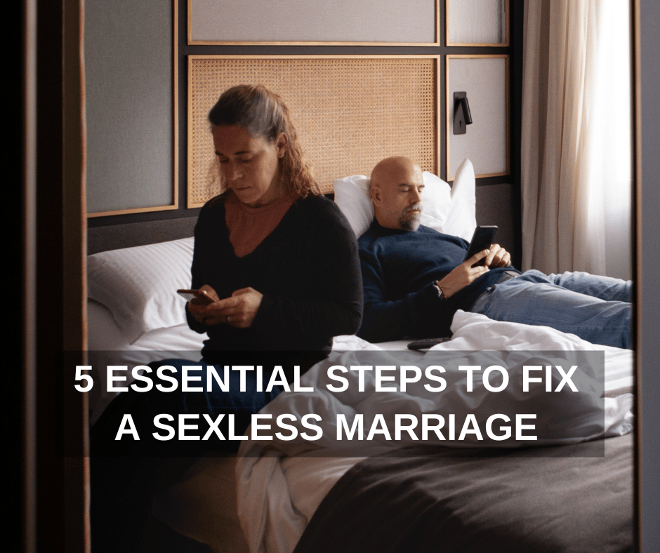 5 Essential Steps to Fix a Sexless Marriage
