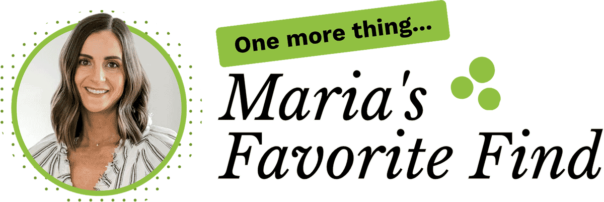 One more thing...Maria's Favorite Find