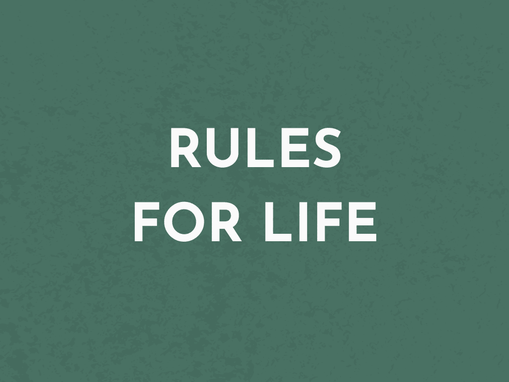 Rules for life