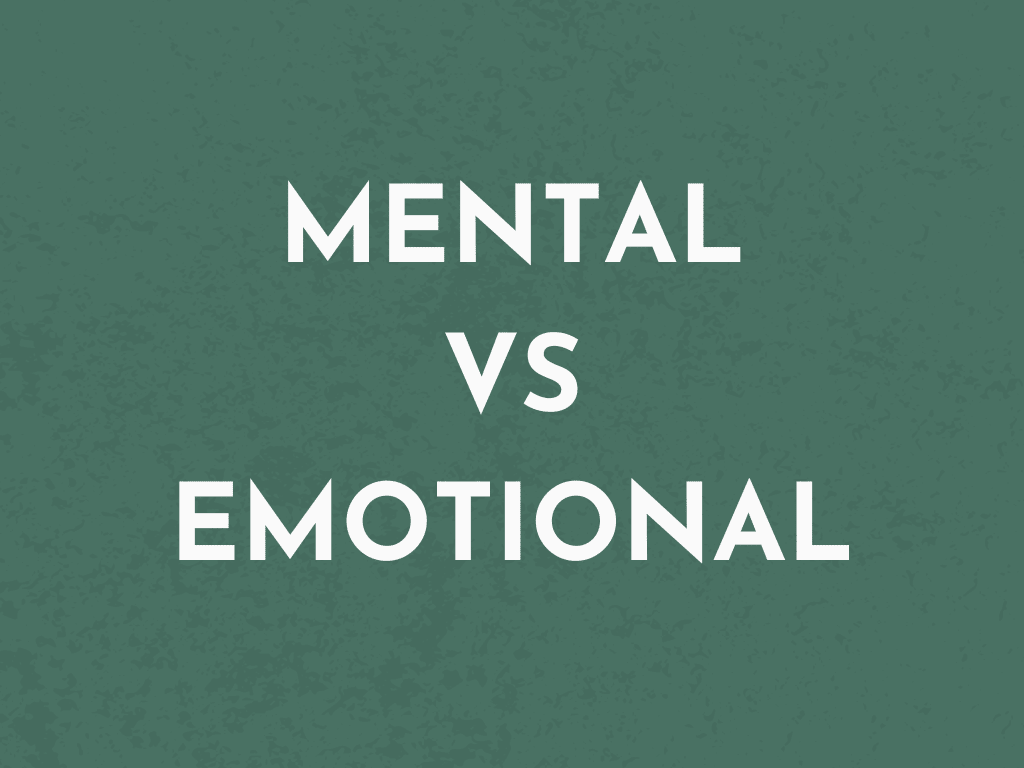 White text on green background saying "MENTAL VS EMOTIONAL"