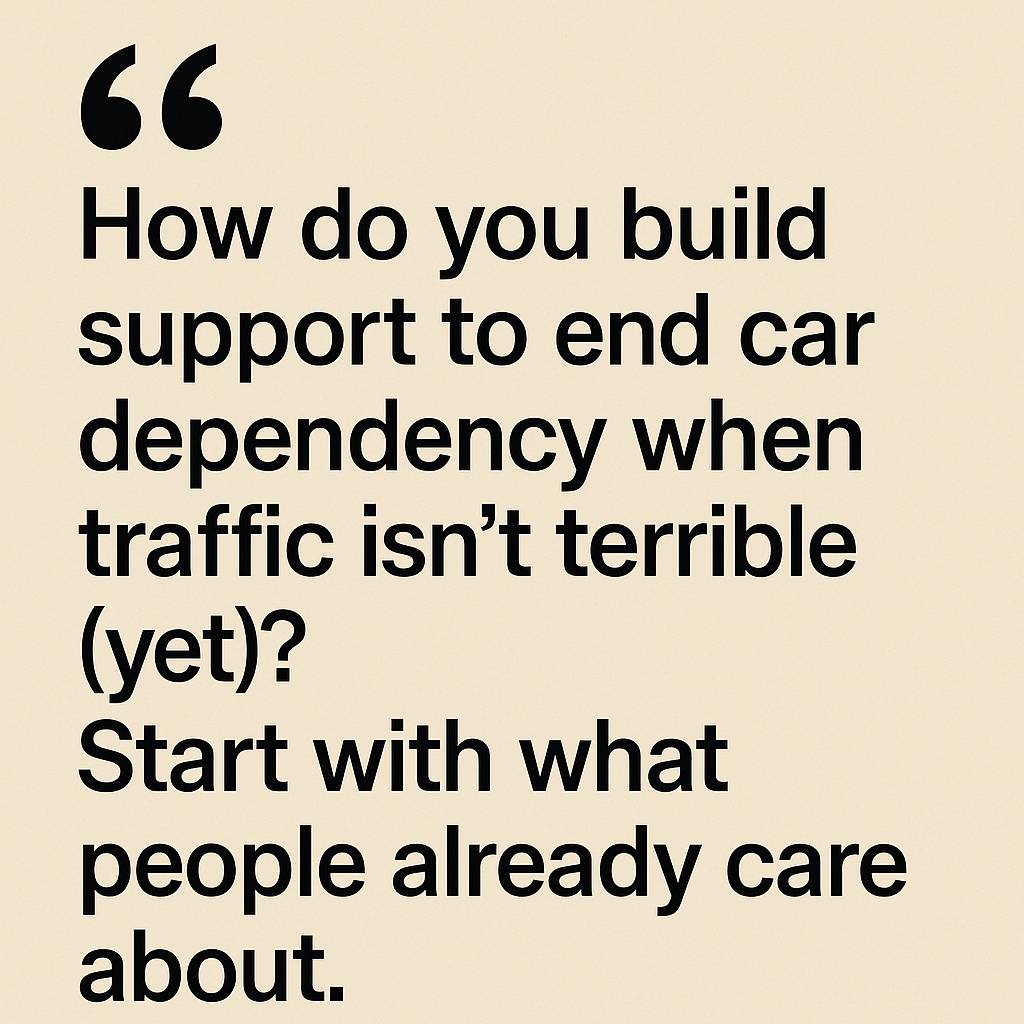 How to Build Support for Transforming Transport In Car-Dependent Regions