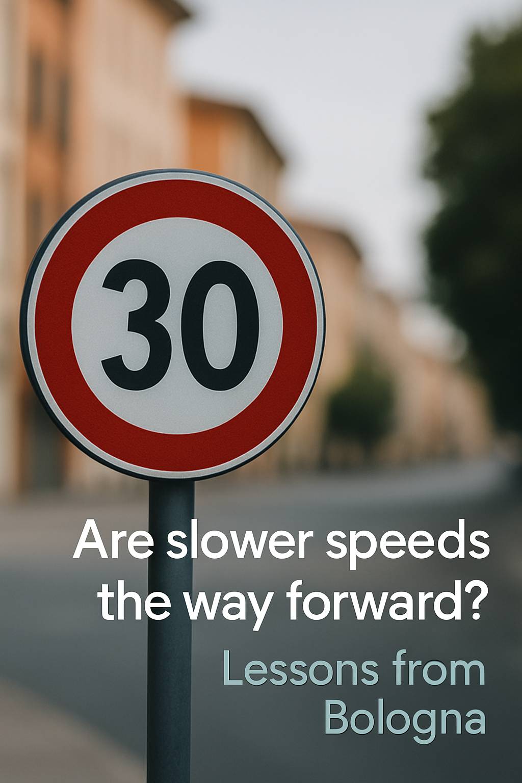 The Bologna Model: Lessons from the Italian City's Successful Speed Reduction