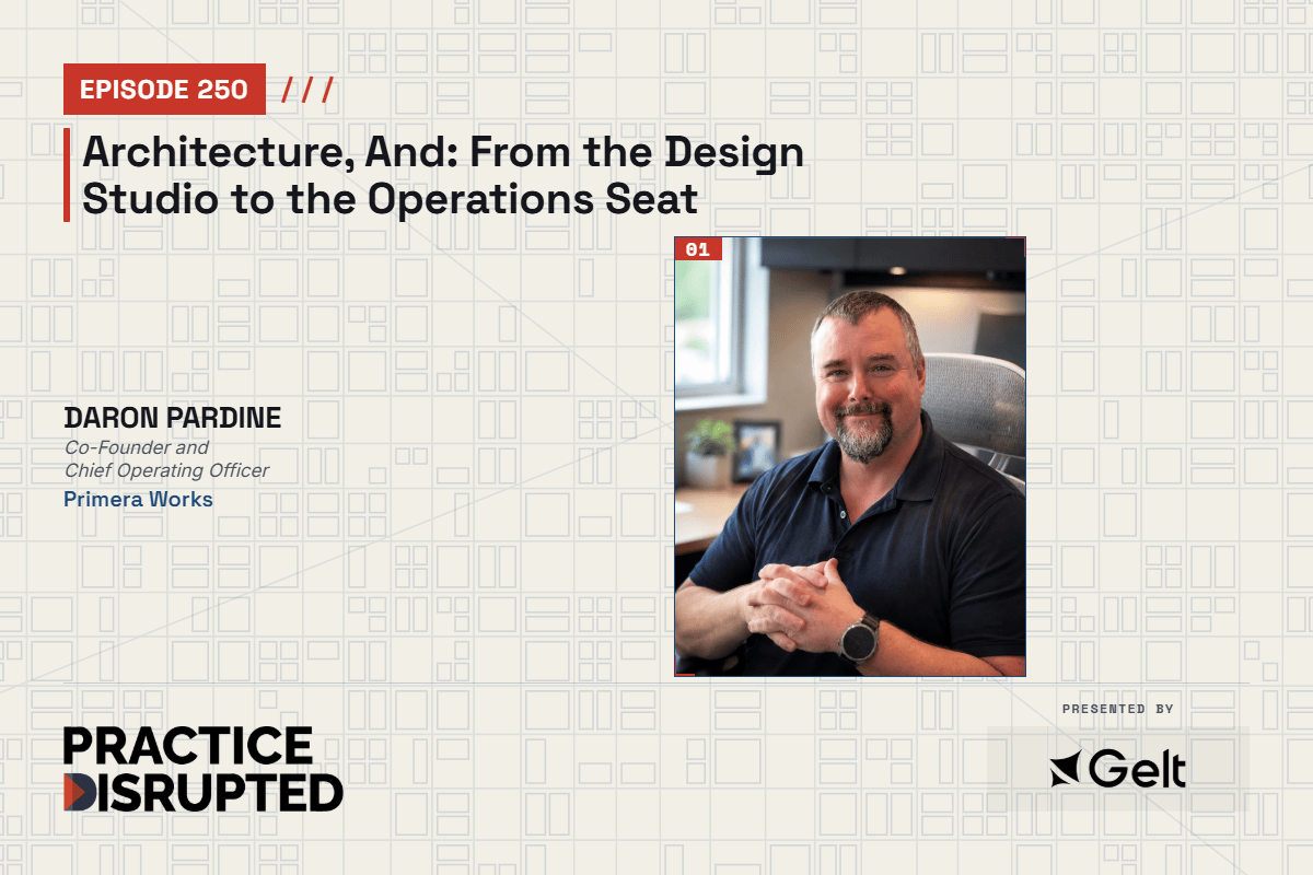 Practice Disrupted episode 250, From the Design Studio to the Operations Seat, with Daron Pardine