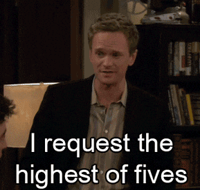 Barney Stinson HIMYM gif with the text "I request the highest of fives".