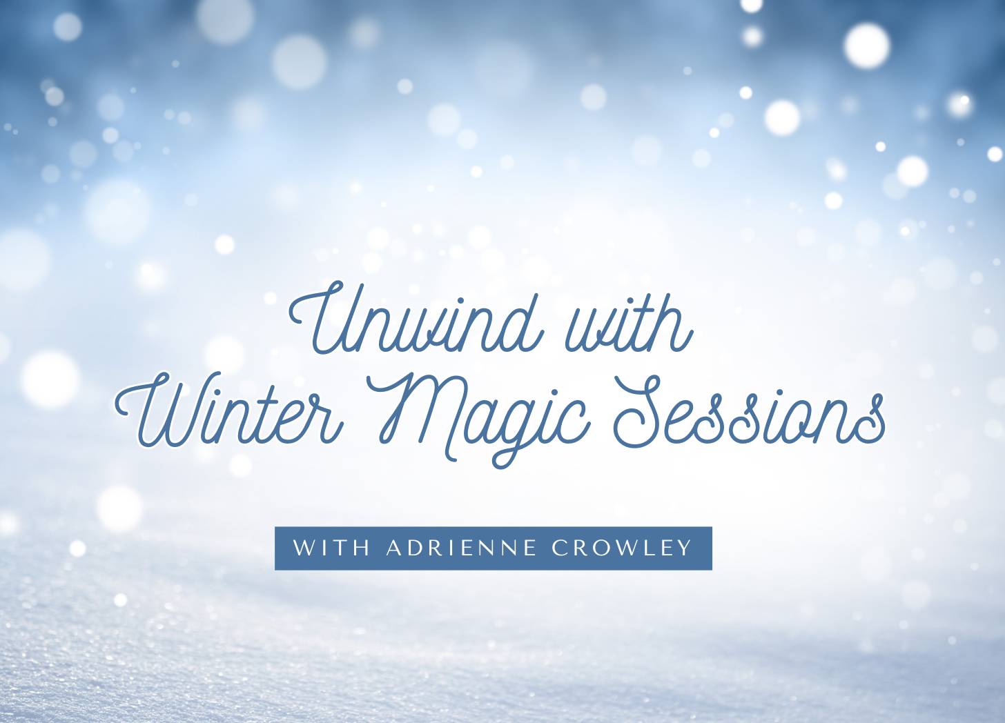 Unwind With Winter Magic Sessions