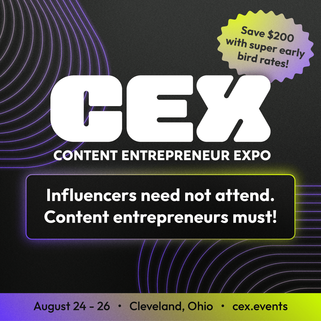 Promotional image for the Content Entrepreneur Expo (CEX) with bold white text on a dark background. It reads, "Influencers need not attend. Content entrepreneurs must!" A starburst shape advertises "$200 off with super early bird rates!" The event dates are August 24-26 in Cleveland, Ohio, with more information at cex.events. Curved purple and yellow lines add a dynamic design element.