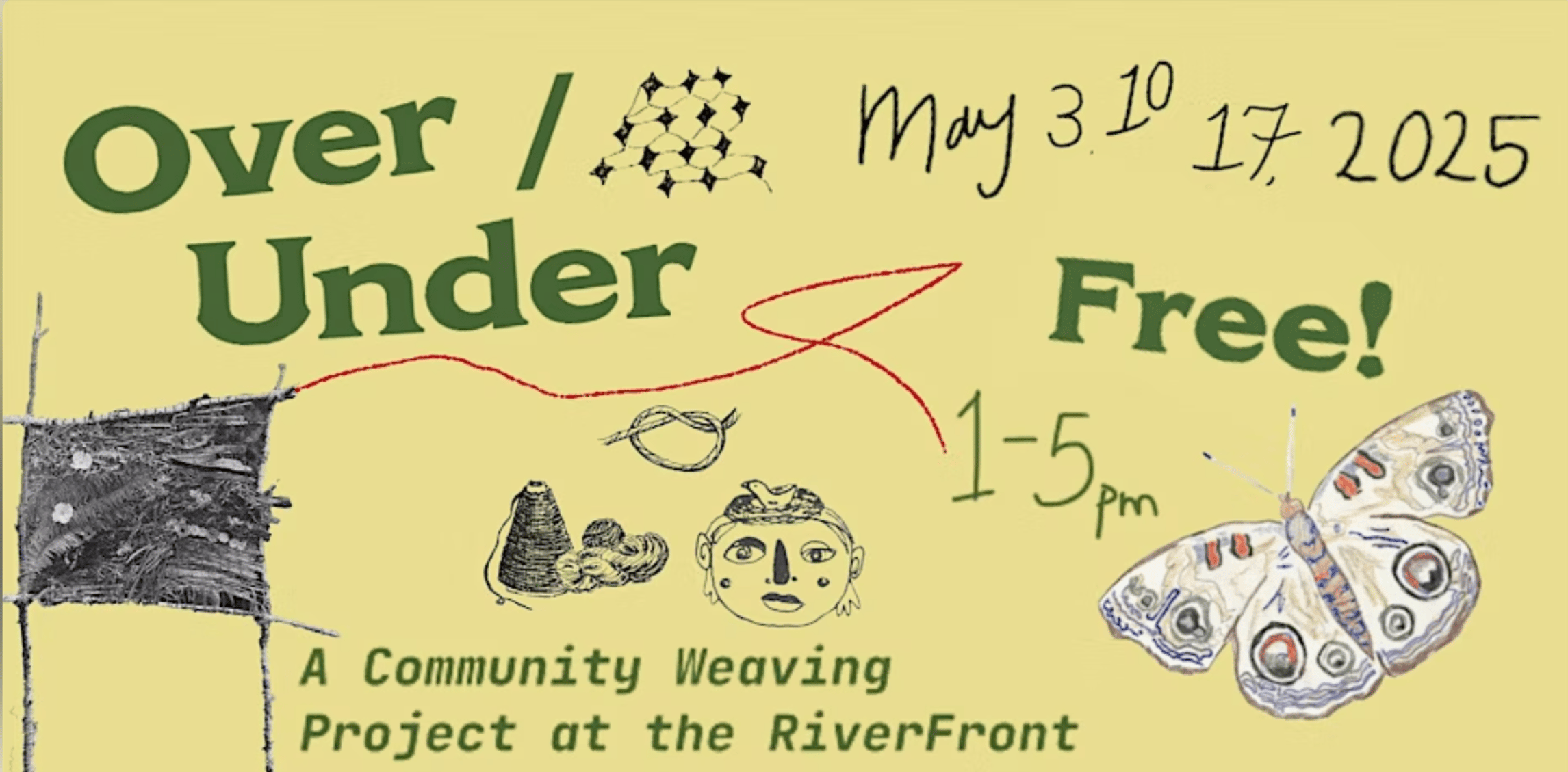 UImage is a graphic that reads Over/Under May 3, 10, 17 Free! 1-5 pm, A community Weaving Project at the Riverfront