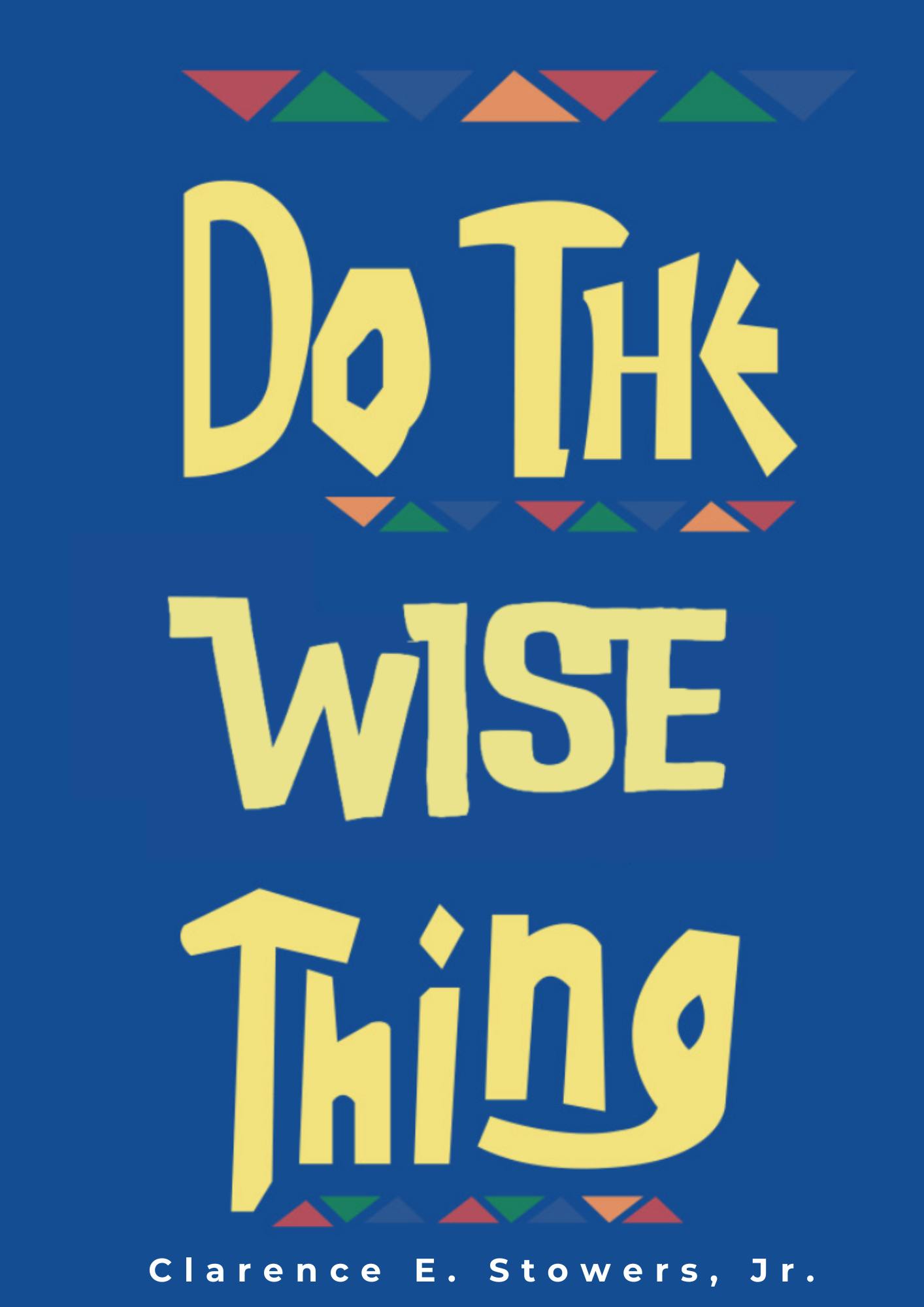 DO THE WISE THING: The Art of Making Wise Decisions in a Complex World