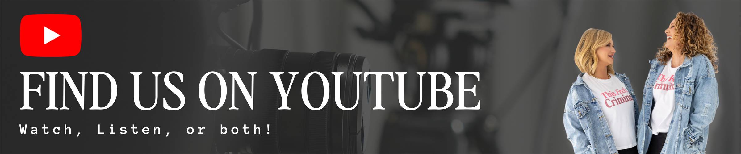 banner image with black backdrop, youtube logo, and reads "Find us on Youtube: Watch, Listen, or both!"