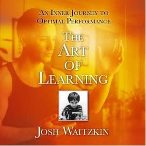 The Art of Learning, book by Josh Waitzkin