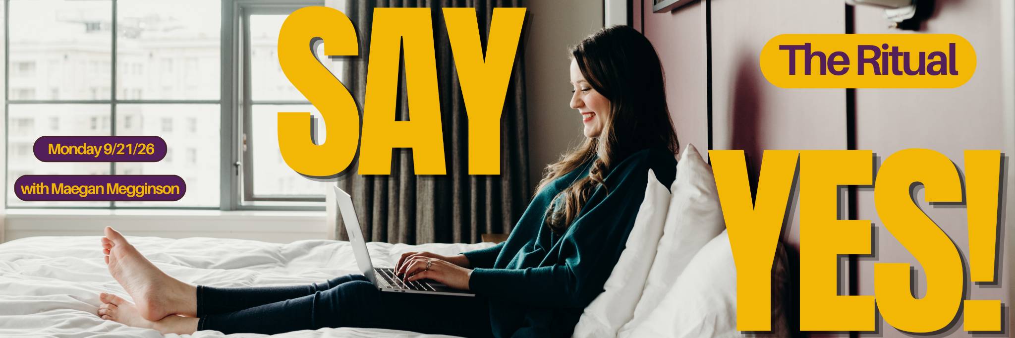“Say Yes! The Ritual with Maegan Megginson, featuring a woman smiling while working on a laptop in bed, Monday, September 21, 2026.