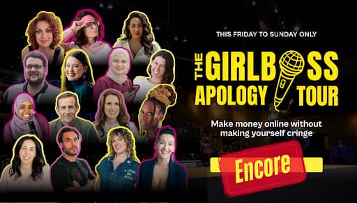 Promotional graphic for The Girlboss Apology Tour Encore event featuring a lineup of diverse speakers, bold yellow branding, and text 'Make money online without making yourself cringe,' highlighting a limited-time virtual summit.