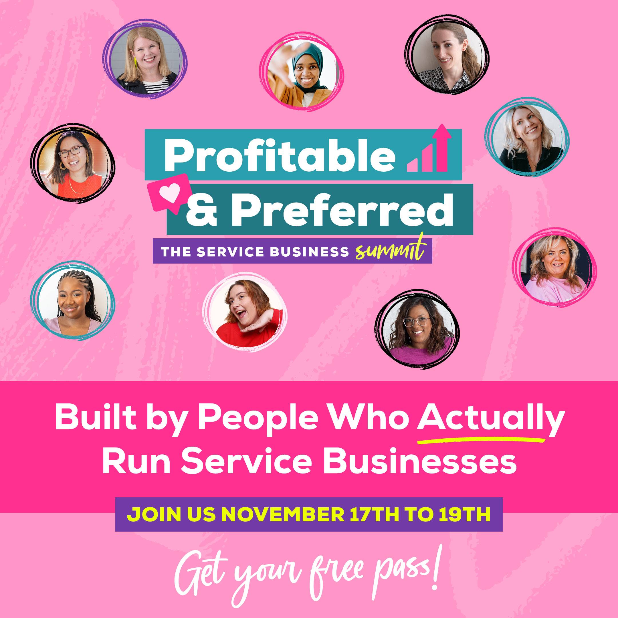 Pink promo graphic for Profitable & Preferred: The Service Business Summit. Nine smiling speaker headshots in hand-drawn circles surround the logo. Text reads "Built by People Who Actually Run Service Businesses. Join us November 17th to 19th. Get your free pass!"