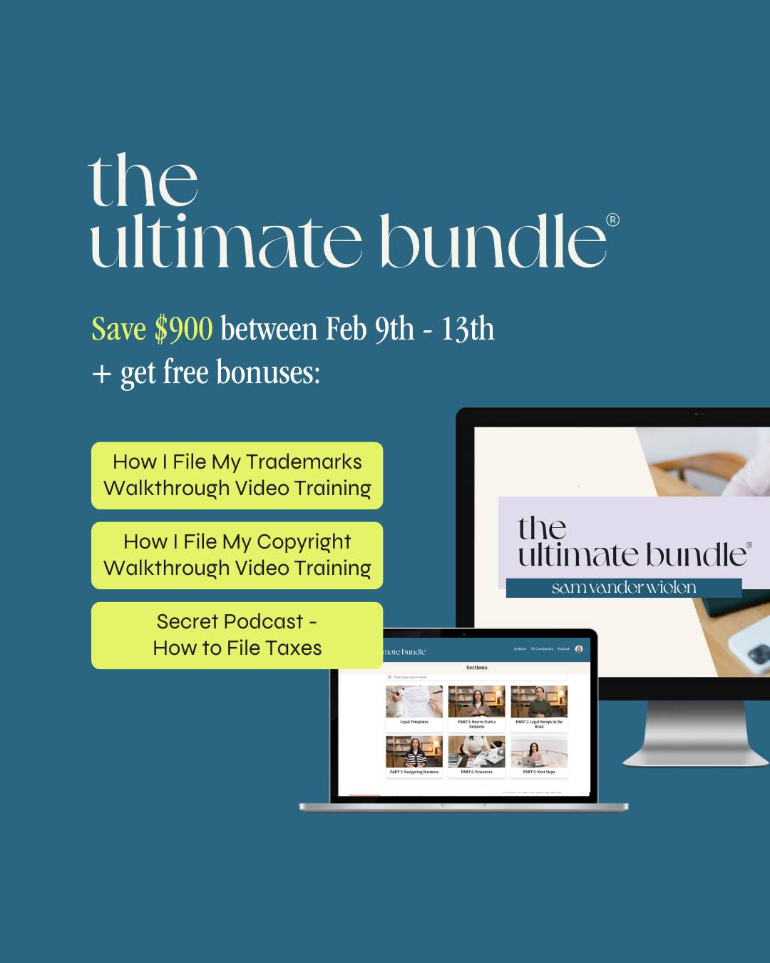 A promotional graphic for "the ultimate bundle" by Sam Vander Wielen. The text advertises saving $900 between Feb 9th - 13th and mentions free bonuses: "How I File My Trademarks Walkthrough Video Training," "How I File My Copyright Walkthrough Video Training," and "Secret Podcast - How to File Taxes." The image includes a computer monitor and a laptop displaying the ultimate bundle website. The background is blue.