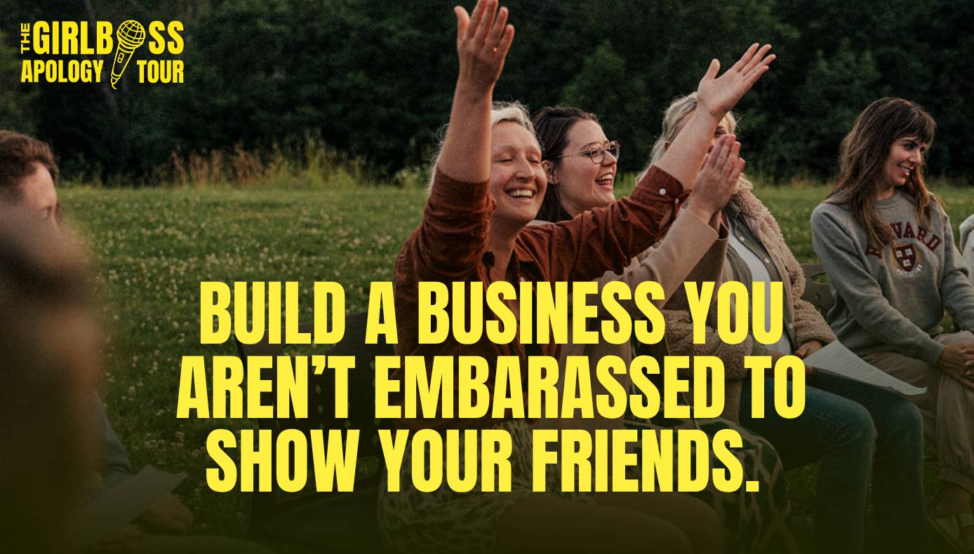 Tarzan laughing and raising their hands together outdoors at a group gathering, overlaid with bold text 'Build a business you aren’t embarrassed to show your friends' and The Girlboss Apology Tour logo.