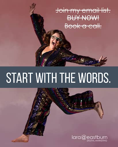 Promotional graphic featuring Lara Eastburn (a joyful women) in a sparkly, rainbow-striped jumpsuit jumping against a pink background. The text reads: 'Join my email list. BUY NOW! Book a call.' in the top right, 'START WITH THE WORDS.' in a bold central banner, and 'lara@eastburn DIGITAL MARKETING' at the bottom.