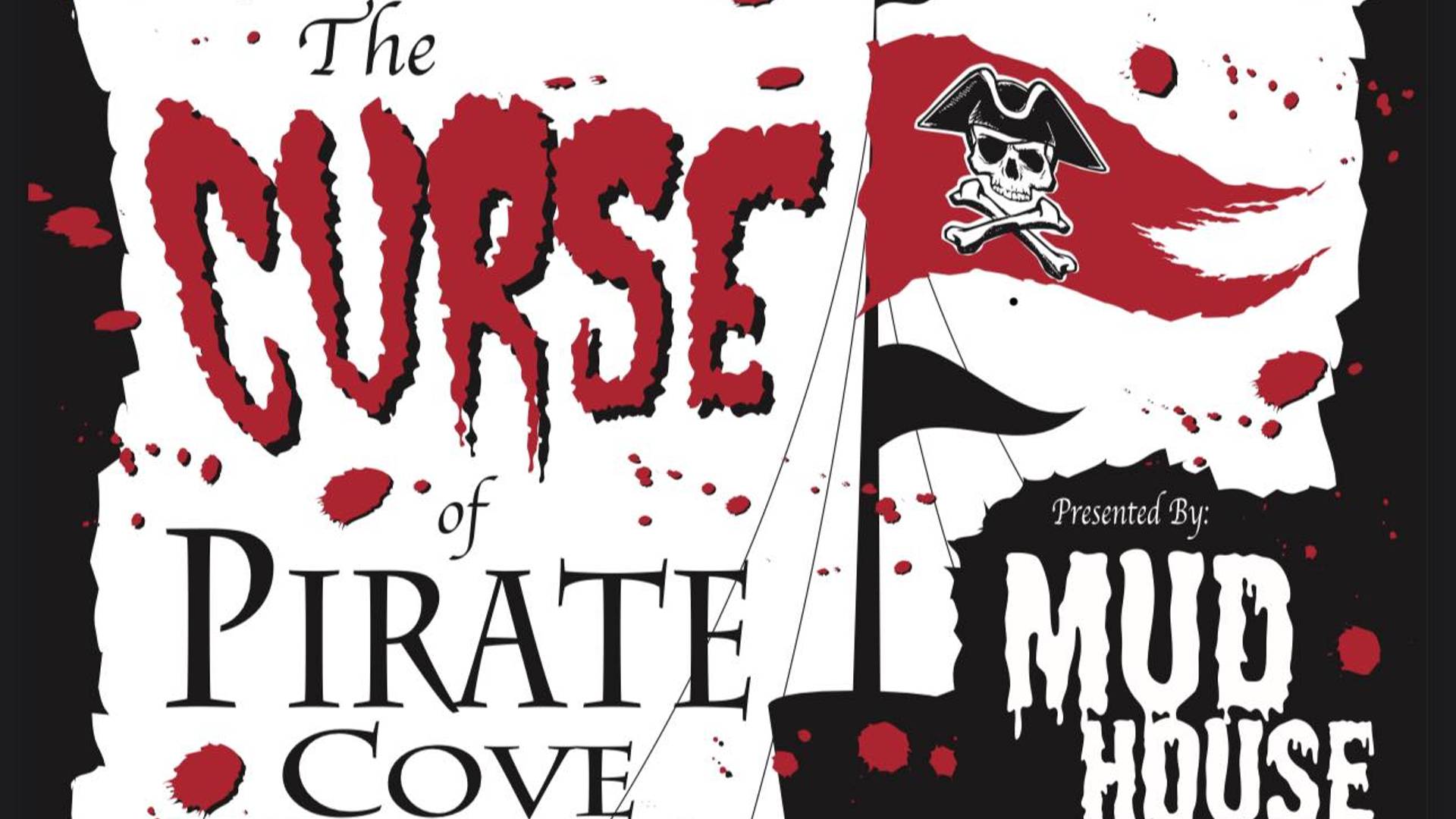 poster for haunted house reading "the curse of pirate cove presented by mudhouse manor"
