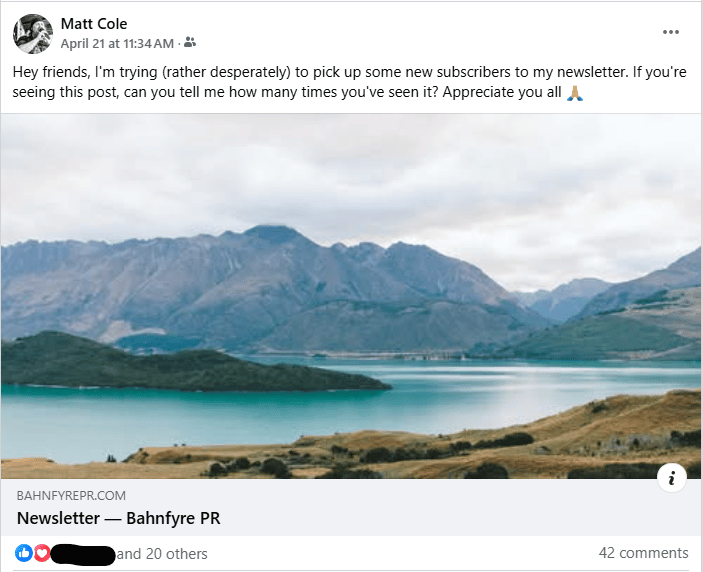 Facebook post from Matt Cole on April 21 at 11:34 AM. Post reads "Hey friends, I'm trying (rather desperately) to pick up some new subscribers to my newsletter. If you're seeing this post, can you tell me how many times you've seen it? Appreciate you all"