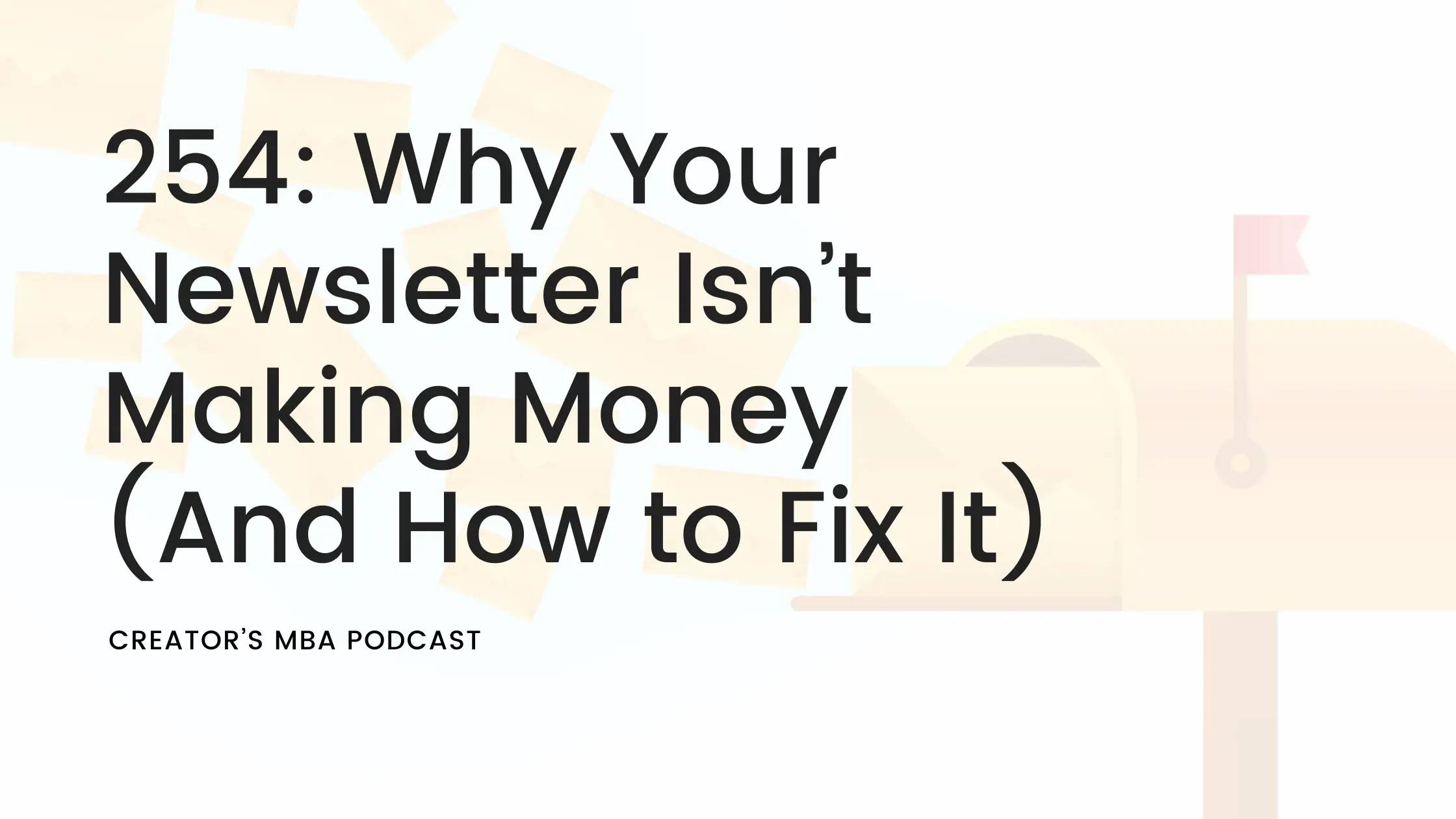 Why Your Newsletter Isn't Making Money (And How to Fix It)