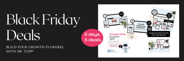 5 days. 5 Deals Build Your Growth Flywheel with Dr. Copp