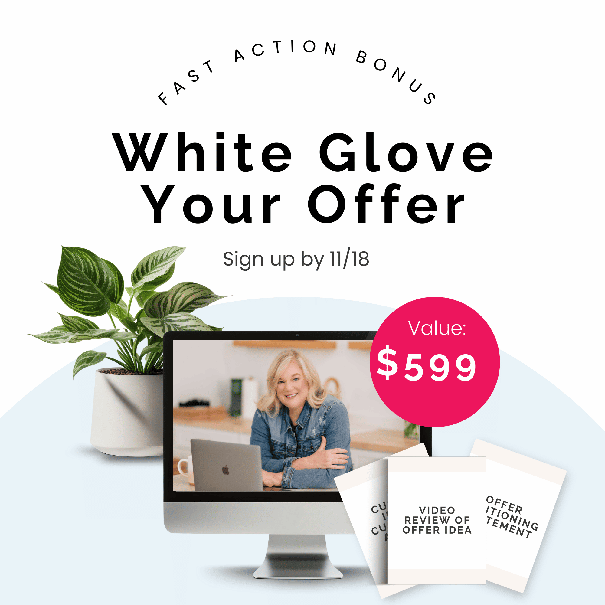 Fast Action Bonus: White Glove Your Offer