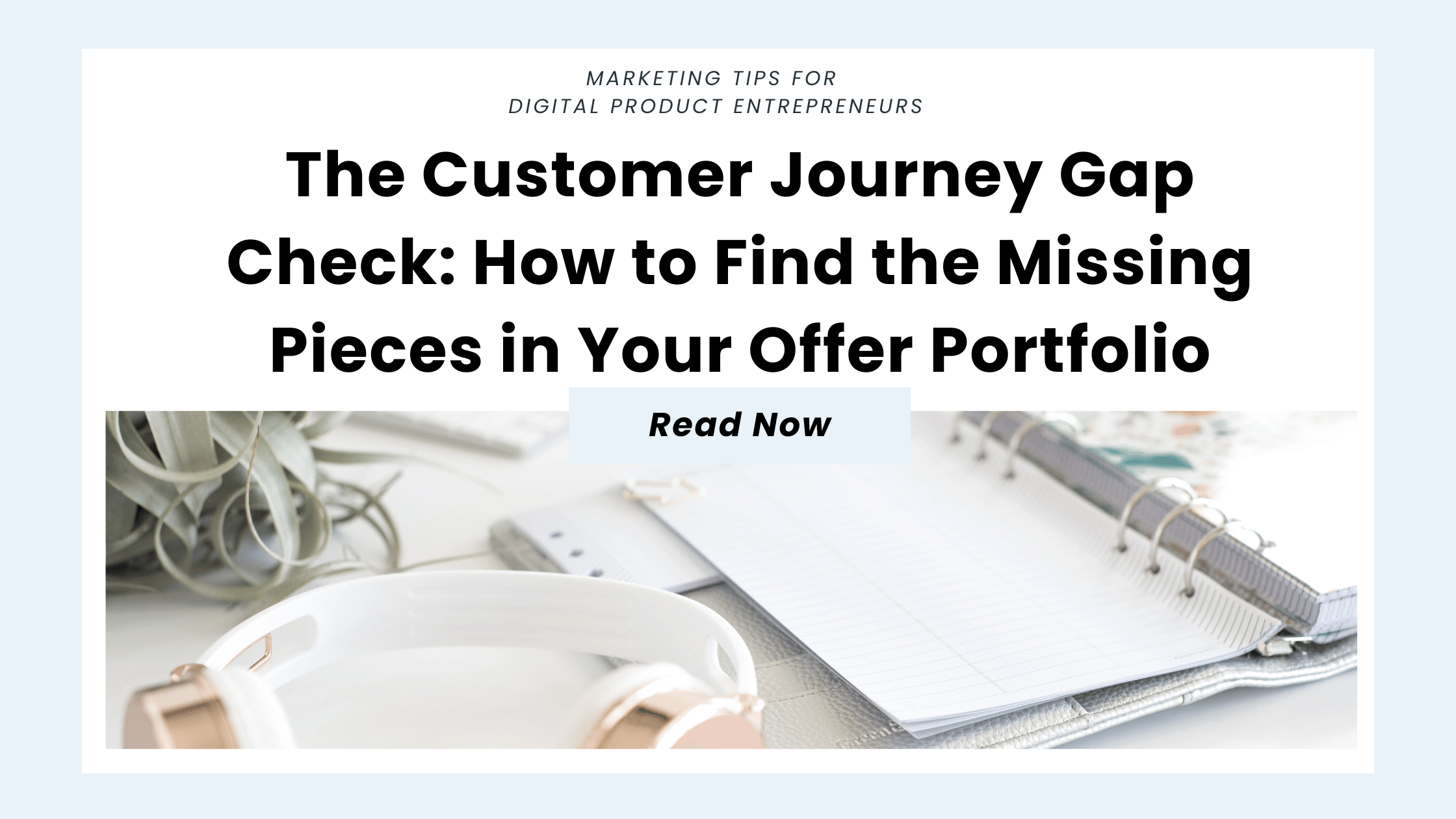 The Customer Journey Gap Check: How to Find the Missing Pieces in Your Offer Portfolio