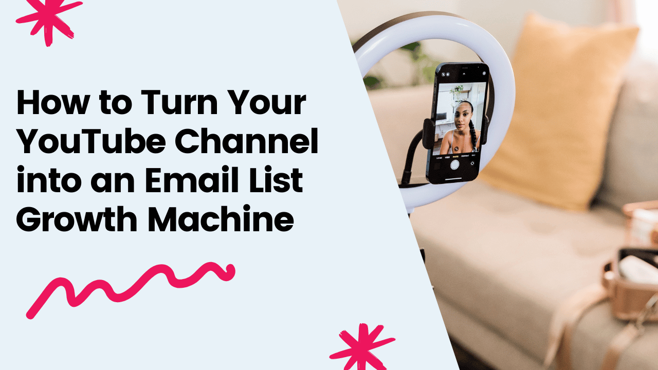 How to Turn Your YouTube Channel into an Email List Growth Machine