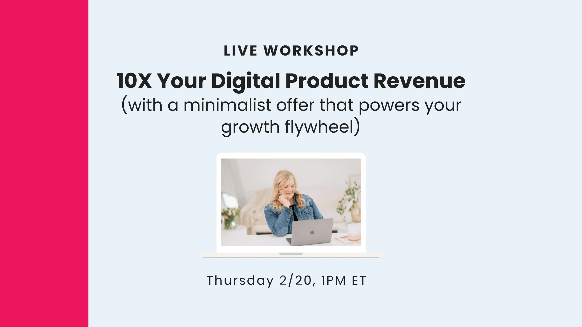 10X Your Digital Product Revenue Workshop