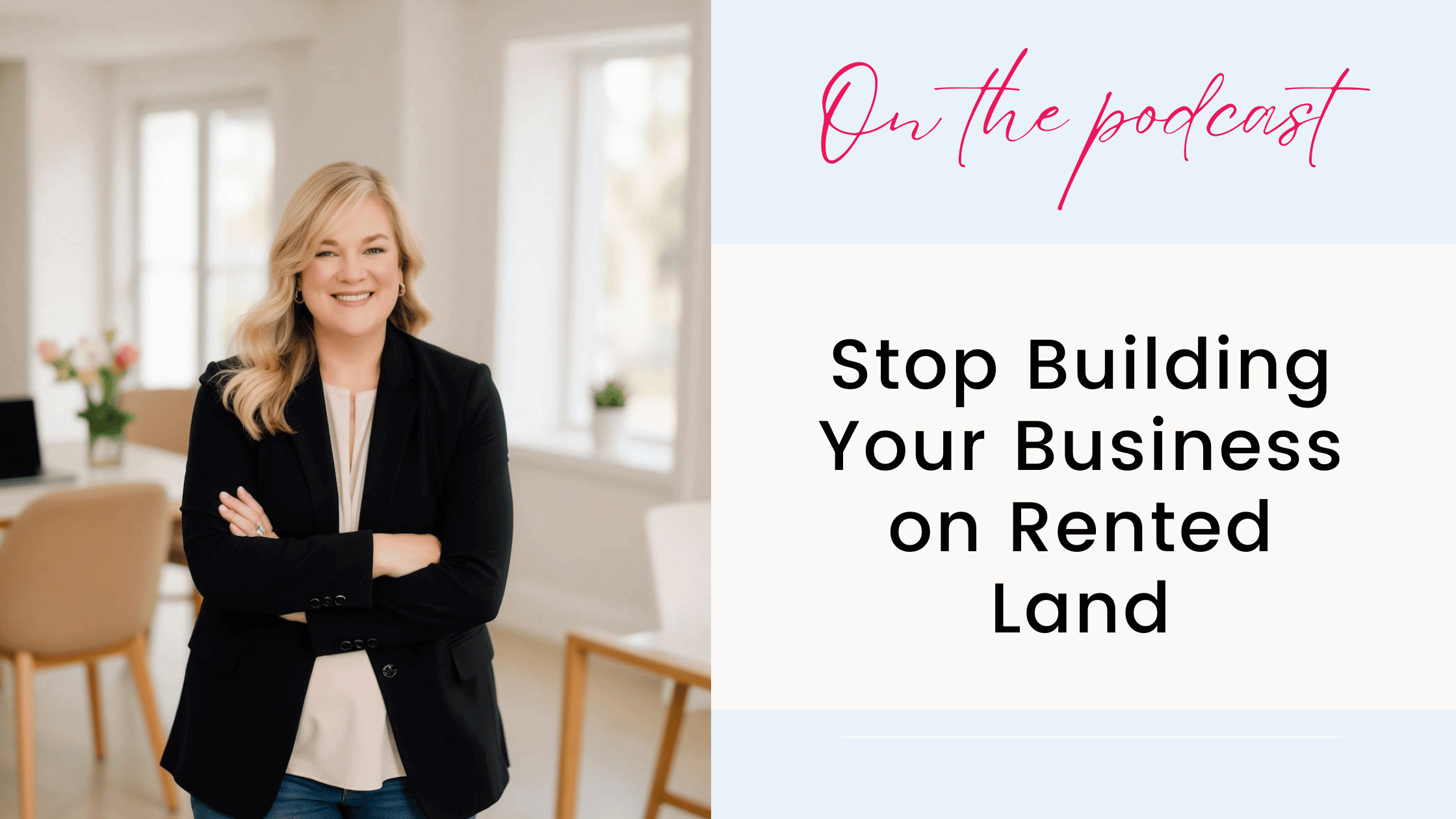 Stop Building Yur Business on Rented land podcast episodeo