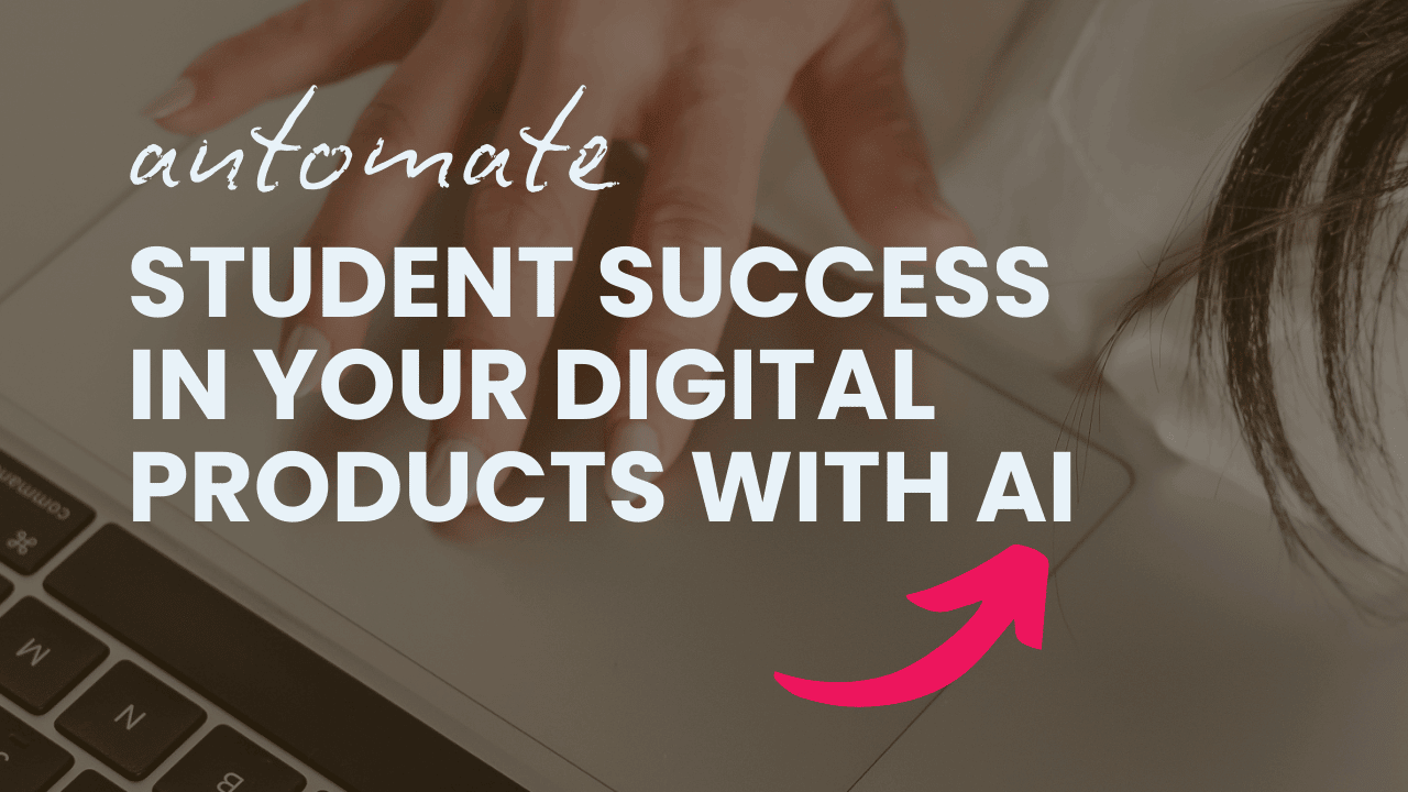 Automate Student Success in Your Digital Products with AI