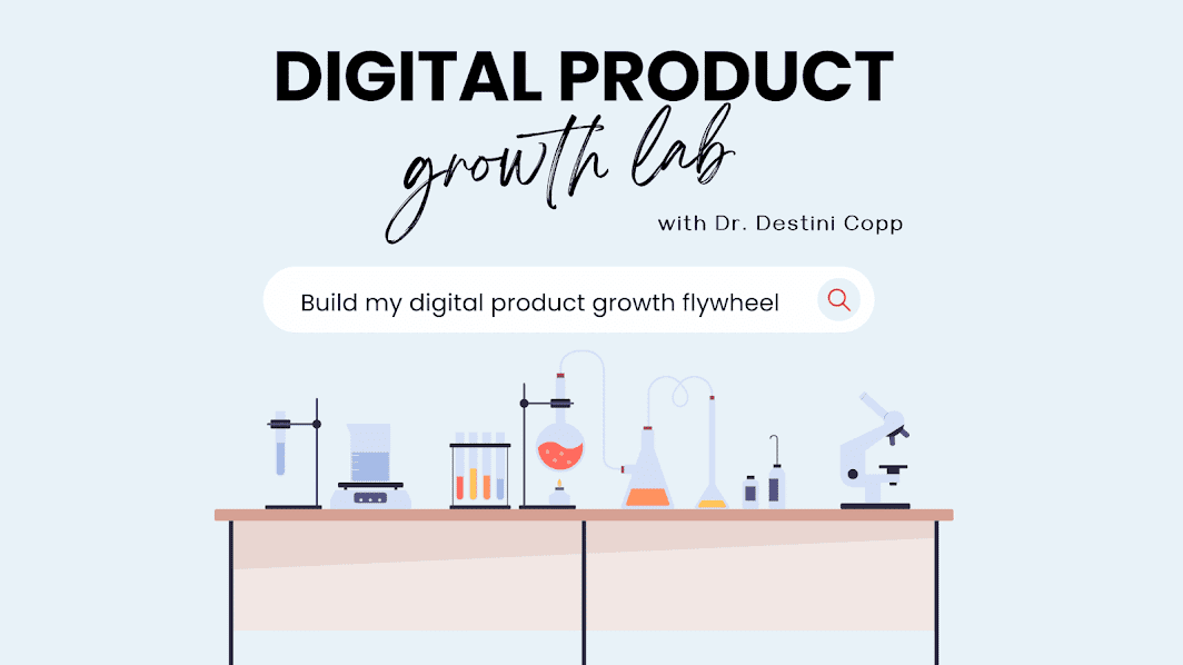 Digital Product Growth Lab w/ Dr. Destini Copp