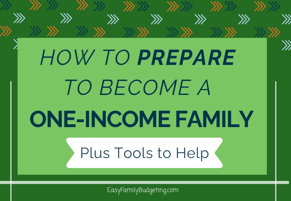 How to Prepare to Become a One-Income Family, Plus Tools to Help!