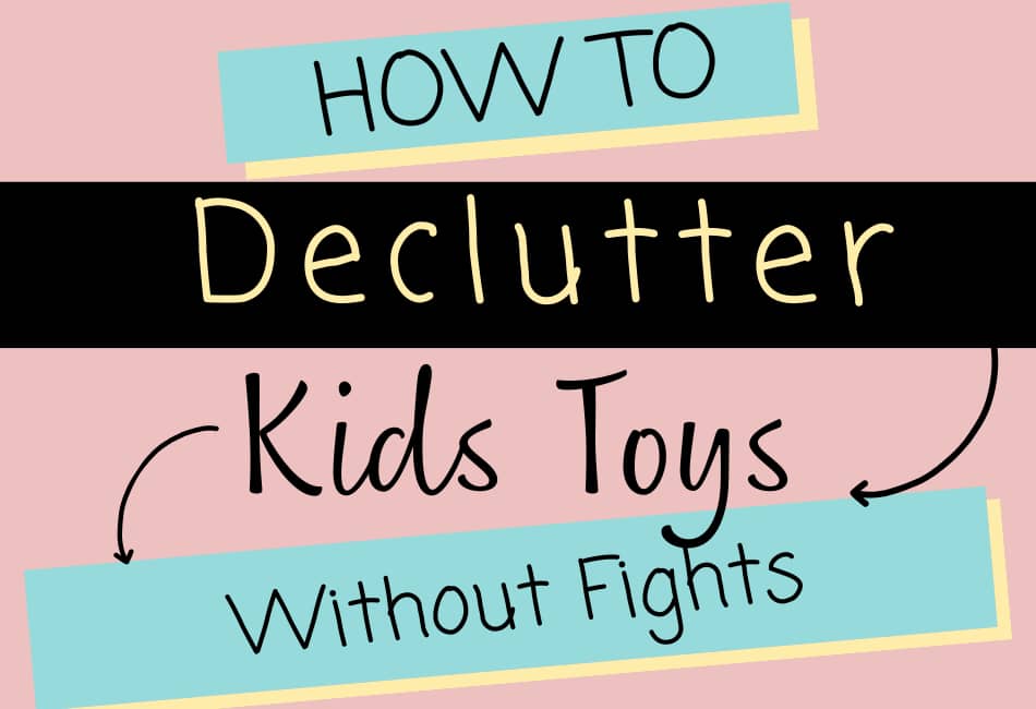 How to Declutter Kids Toys without Fights