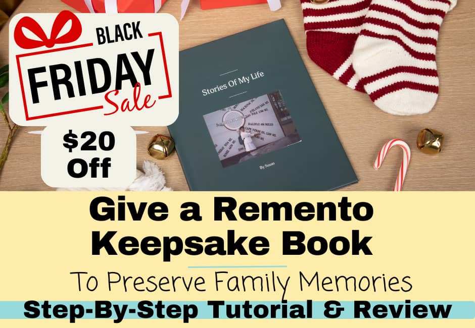 Give a Remento Keepsake Book to Preserve Family Memories. A Step-by-Step Tutorial and Review PLUS a Black Friday Sale of $20 off! Ends today!