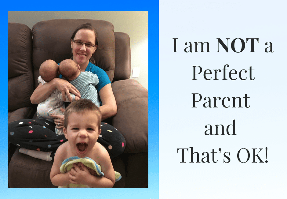 Guess What?! I'm NOT a perfect parent and that's ok!