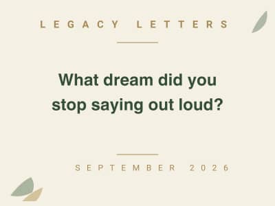 Legacy Letters September 2026 cover featuring the title “What dream did you stop saying out loud?”