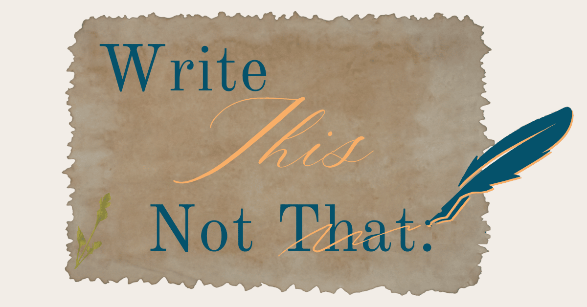 Write This. Not That