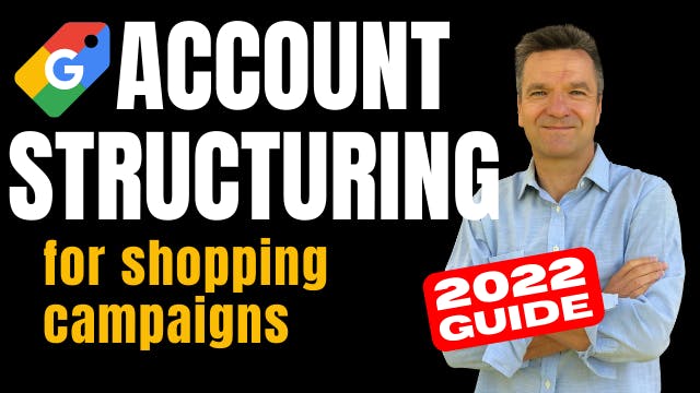 Account Structuring for Shopping Campaigns - 2022 guide