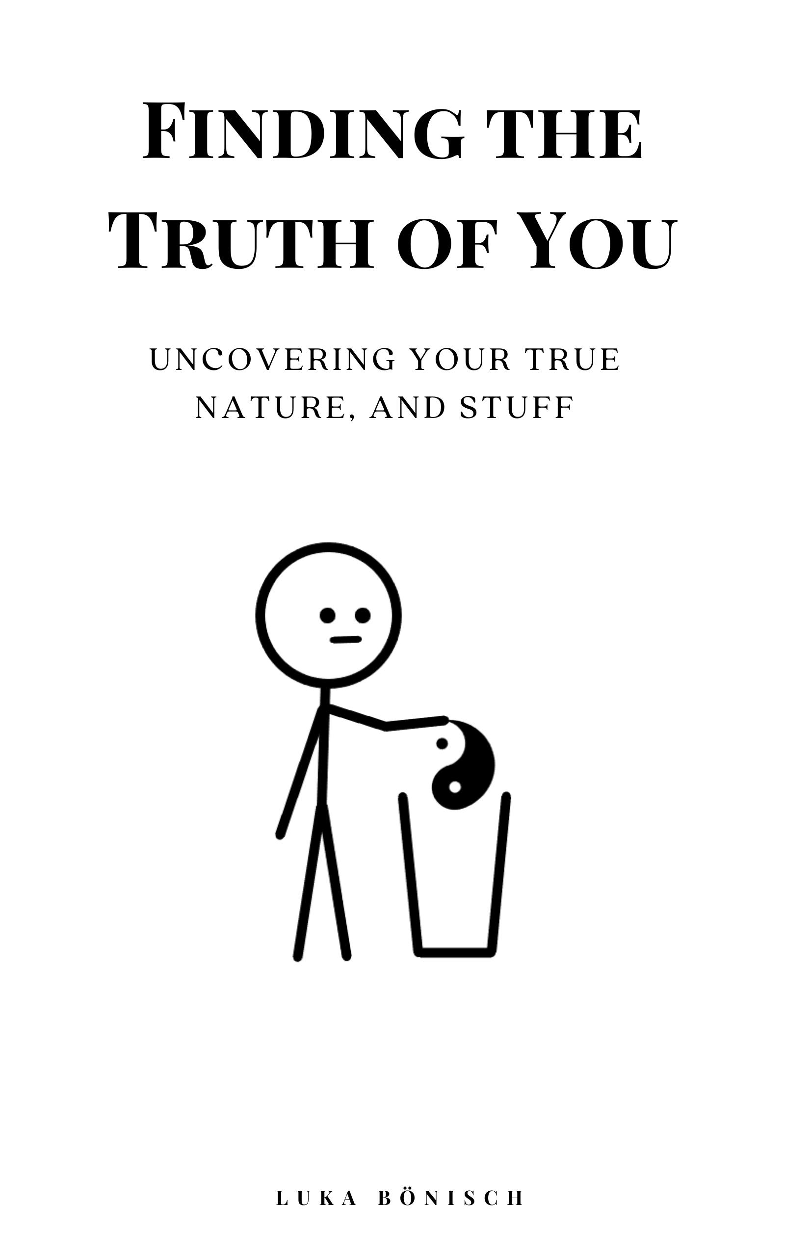 Finding the Truth of You: Uncovering Your True Nature, and Stuff